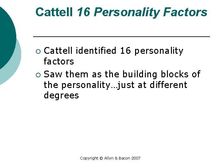 Cattell 16 Personality Factors Cattell identified 16 personality factors ¡ Saw them as the