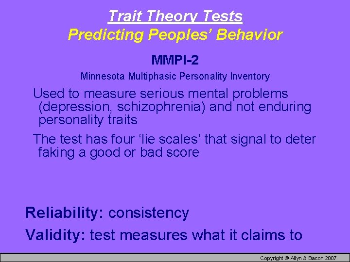 Trait Theory Tests Predicting Peoples’ Behavior MMPI-2 Minnesota Multiphasic Personality Inventory Used to measure