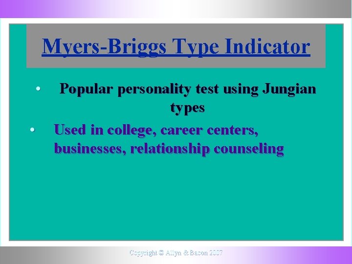 Myers-Briggs Type Indicator • • Popular personality test using Jungian types Used in college,