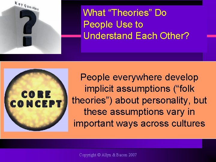 What “Theories” Do People Use to Understand Each Other? People everywhere develop implicit assumptions