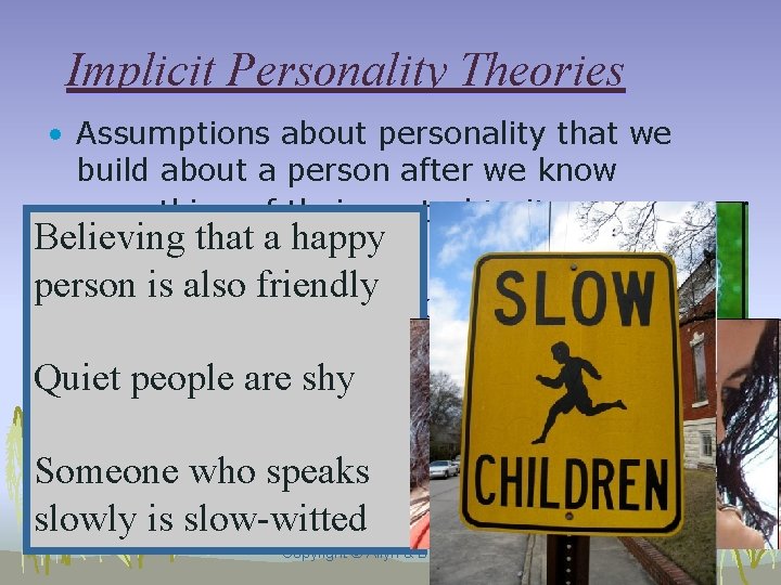 Implicit Personality Theories • Assumptions about personality that we build about a person after