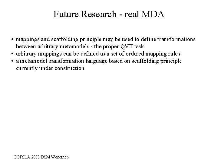 Future Research - real MDA • mappings and scaffolding principle may be used to