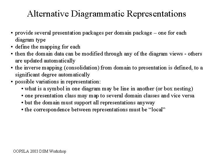 Alternative Diagrammatic Representations • provide several presentation packages per domain package – one for