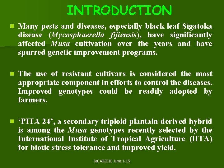 INTRODUCTION n Many pests and diseases, especially black leaf Sigatoka disease (Mycosphaerella fijiensis), have