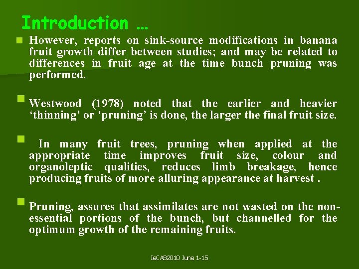 Introduction … n However, reports on sink-source modifications in banana fruit growth differ between