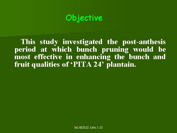 Objective This study investigated the post-anthesis period at which bunch pruning would be most