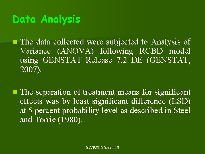 Data Analysis n The data collected were subjected to Analysis of Variance (ANOVA) following