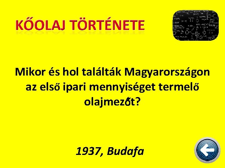 Mikor és hol találták Magyarországon az első ipari mennyiséget termelő olajmezőt? 1937, Budafa 