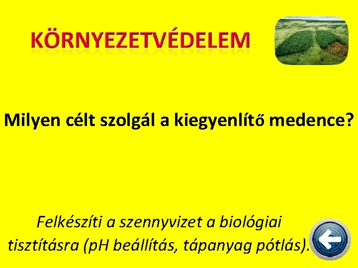 Milyen célt szolgál a kiegyenlítő medence? Felkészíti a szennyvizet a biológiai tisztításra (p. H