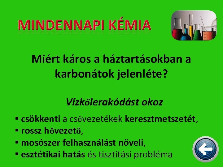 Miért káros a háztartásokban a karbonátok jelenléte? Vízkőlerakódást okoz § csökkenti a csővezetékek keresztmetszetét,