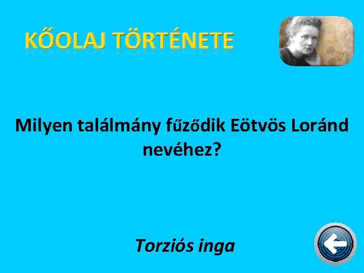 Milyen találmány fűződik Eötvös Loránd nevéhez? Torziós inga 