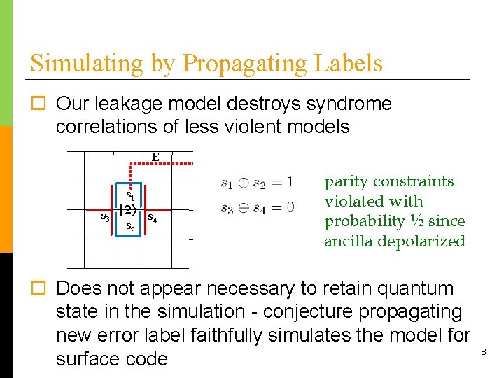 Simulating by Propagating Labels o Our leakage model destroys syndrome correlations of less violent