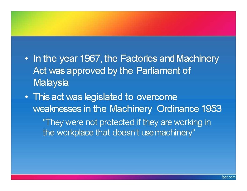 FMA 1967 • In the year 1967, the Factories and Machinery Act was approved