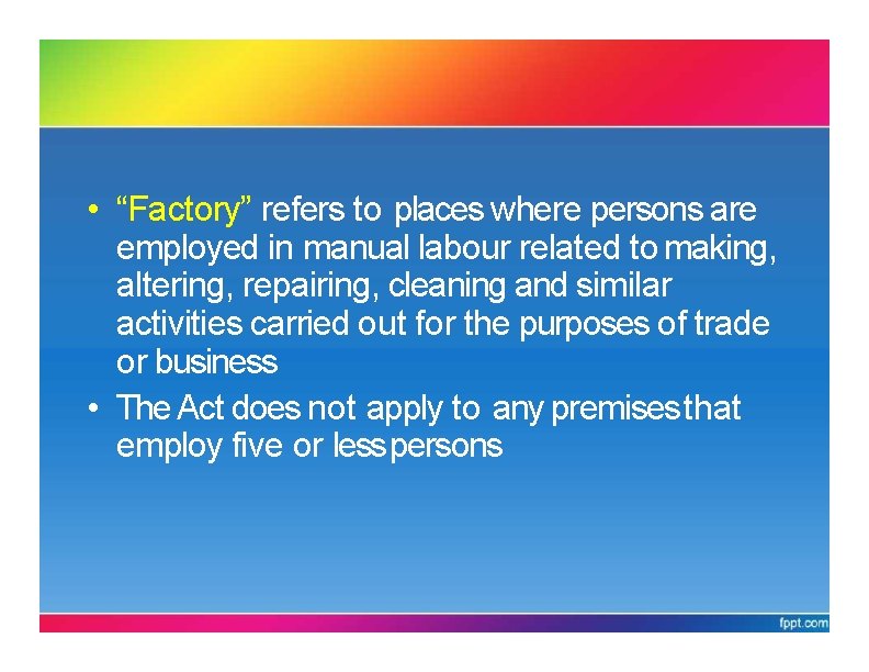 FMA 1967 • “Factory” refers to places where persons are employed in manual labour