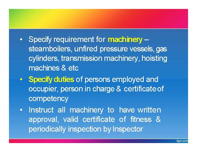 FMA 1967 • Specify requirement for machinery – steamboilers, unfired pressure vessels, gas cylinders,