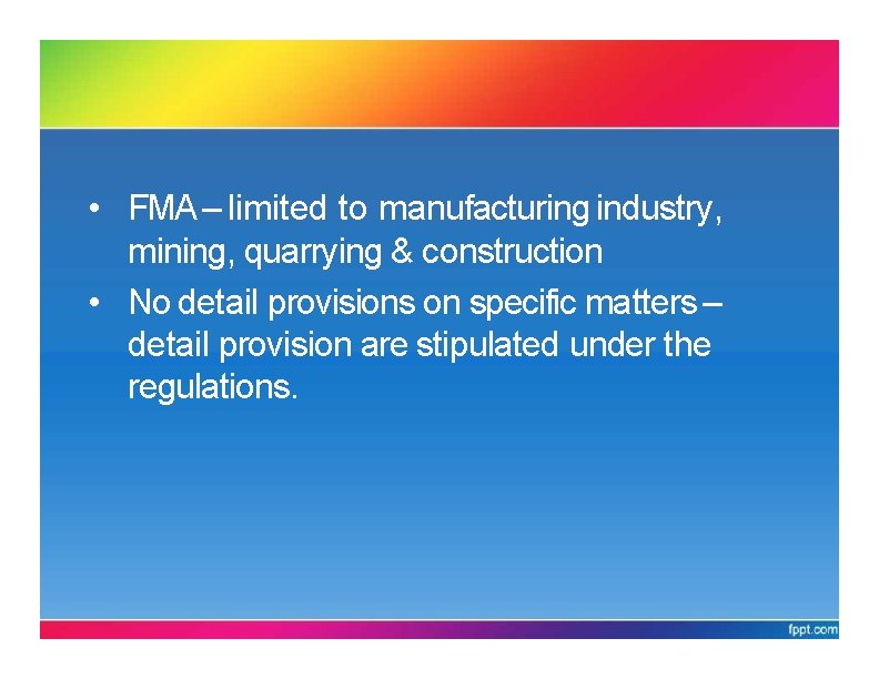 FMA 1967 APPLICATION • FMA – limited to manufacturing industry, mining, quarrying & construction