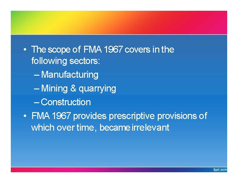 FMA 1967 APPLICATION • The scope of FMA 1967 covers in the following sectors:
