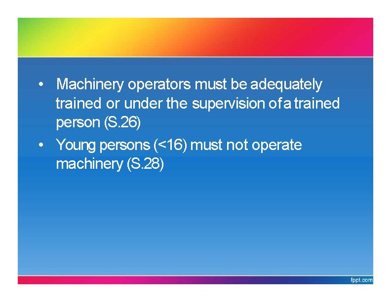 PARTIII: PERSONSIN CHARGEAND CERTIFICATESOF COMPETENCY • Machinery operators must be adequately trained or under