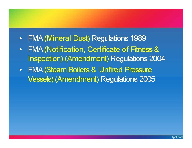 REGULATIONS UNDERFMA • FMA (Mineral Dust) Regulations 1989 • FMA (Notification, Certificate of Fitness