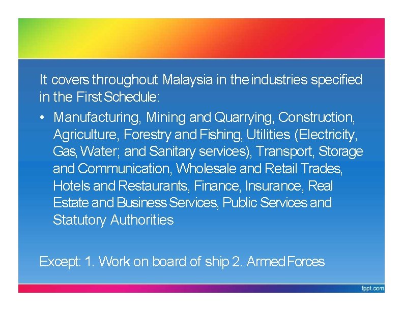 OSHA 1994 It covers throughout Malaysia in the industries specified in the First Schedule: