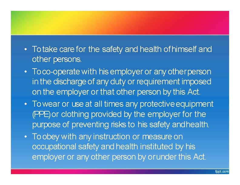 PARTVI: GENERALDUTIES OF EMPLOYEES • To take care for the safety and health of