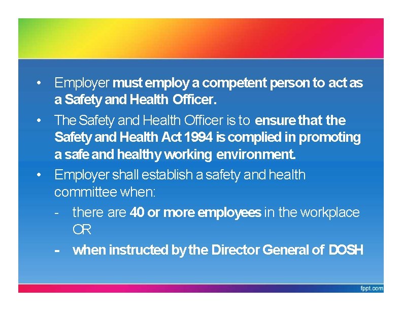 PARTVII: SAFETY& HEALTH ORGANIZATION • Employer must employ a competent person to act as