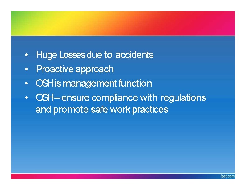 Management of OSHin Malaysia • • Huge Losses due to accidents Proactive approach OSHis