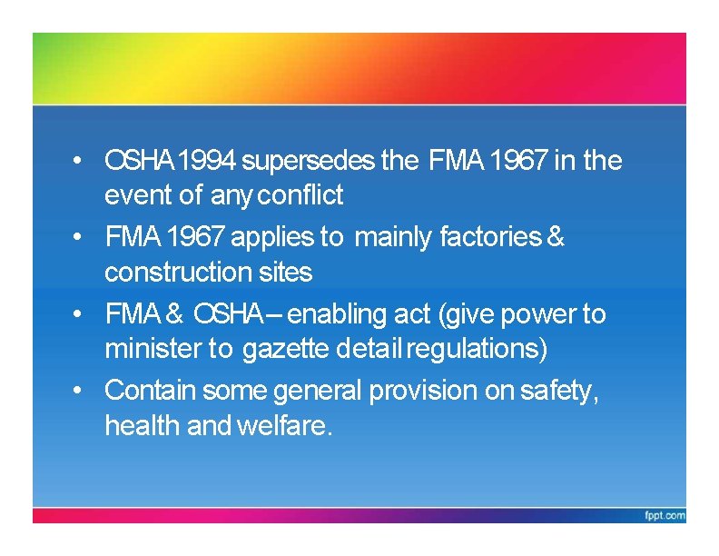 OHSA 1994 vs FMA 1967 • OSHA 1994 supersedes the FMA 1967 in the