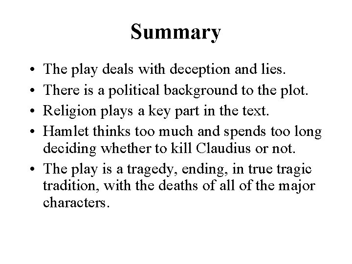 Summary • • The play deals with deception and lies. There is a political