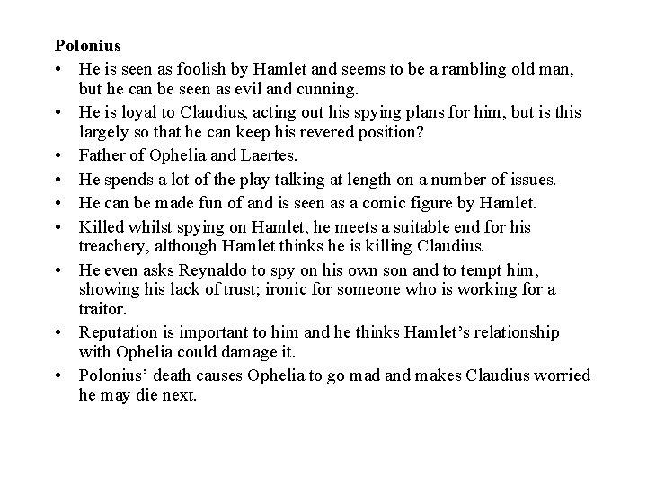 Polonius • He is seen as foolish by Hamlet and seems to be a