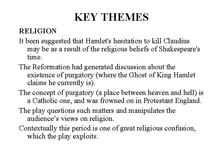 KEY THEMES RELIGION It been suggested that Hamlet's hesitation to kill Claudius may be