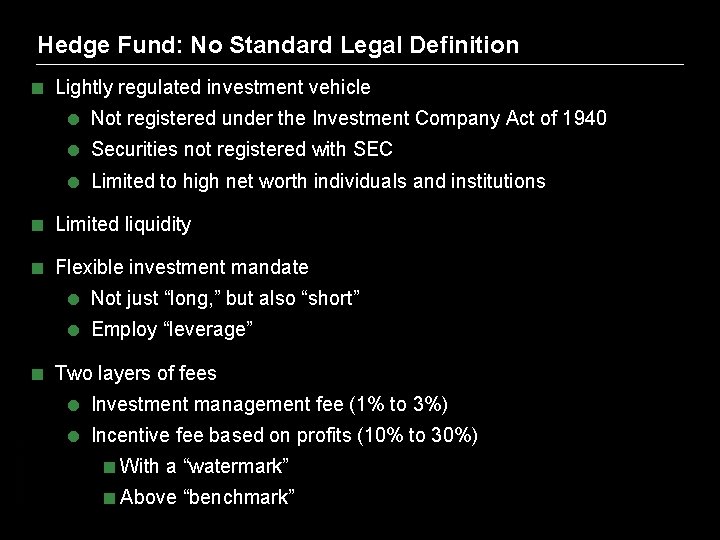 Hedge Fund: No Standard Legal Definition < Lightly regulated investment vehicle = Not registered