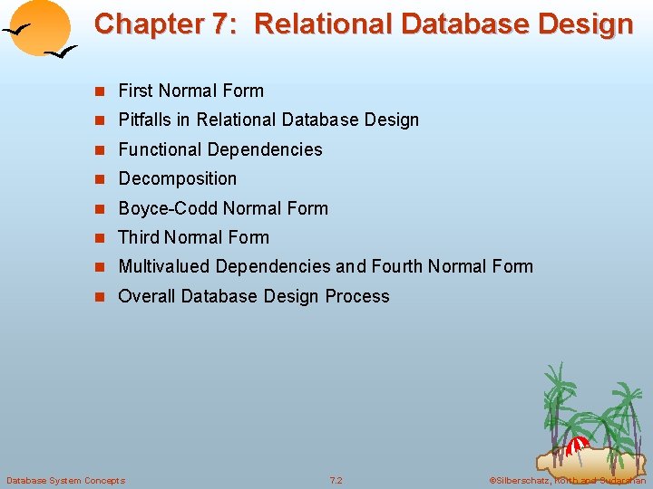 Chapter 7: Relational Database Design n First Normal Form n Pitfalls in Relational Database