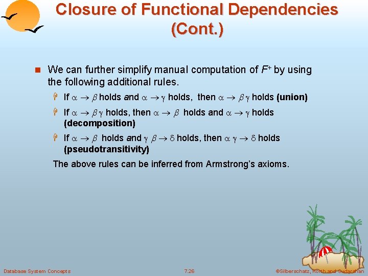 Closure of Functional Dependencies (Cont. ) n We can further simplify manual computation of