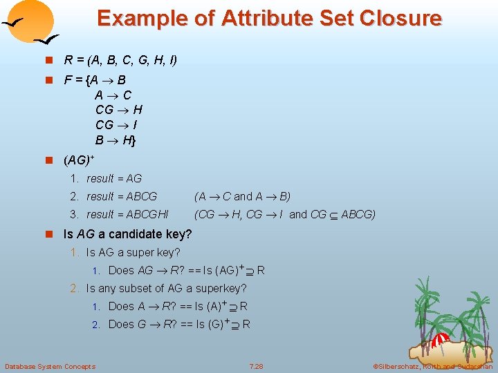 Example of Attribute Set Closure n R = (A, B, C, G, H, I) Example of Attribute Set Closure n R = (A, B, C, G, H, I)