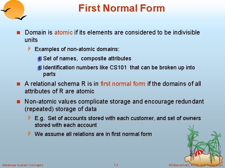 First Normal Form n Domain is atomic if its elements are considered to be