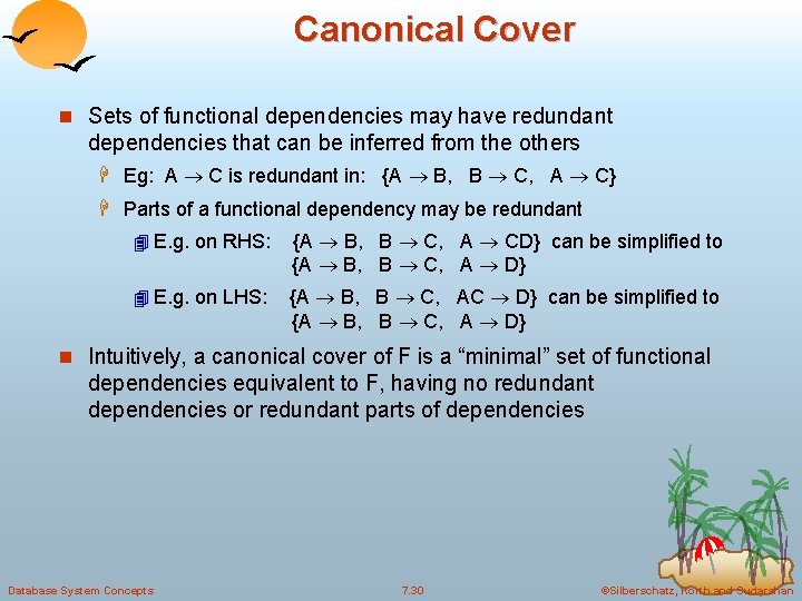 Canonical Cover n Sets of functional dependencies may have redundant dependencies that can be