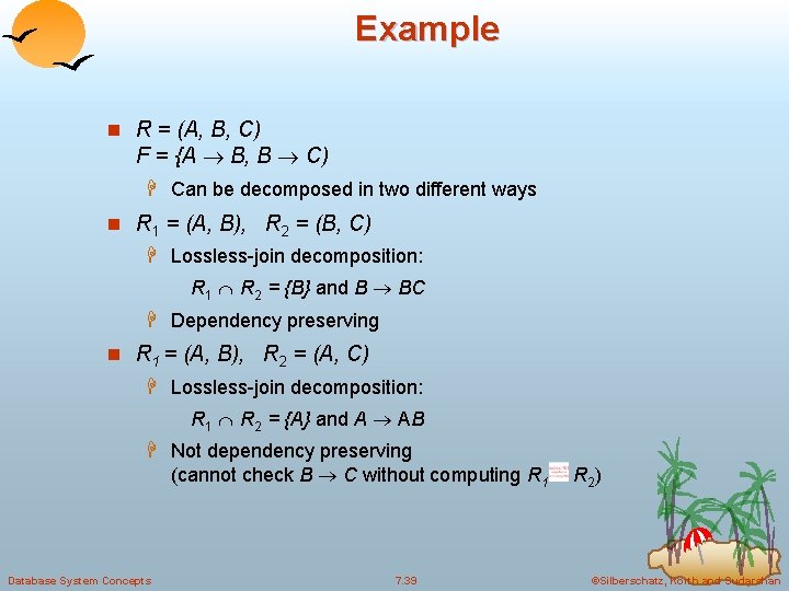 Example n R = (A, B, C) F = {A B, B C) H