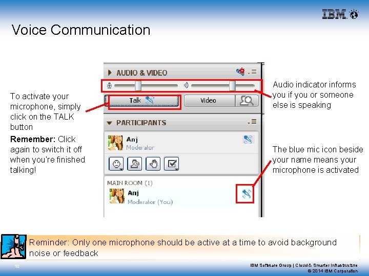 Voice Communication To activate your microphone, simply click on the TALK button Remember: Click