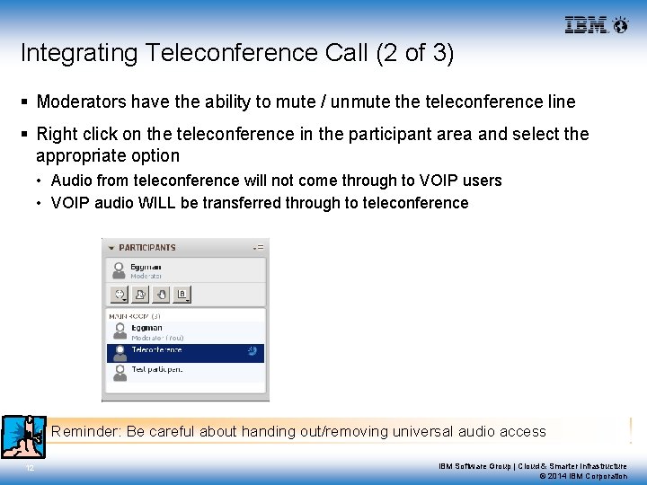 Integrating Teleconference Call (2 of 3) § Moderators have the ability to mute /