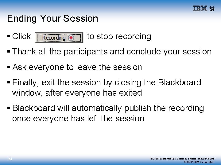 Ending Your Session § Click to stop recording § Thank all the participants and