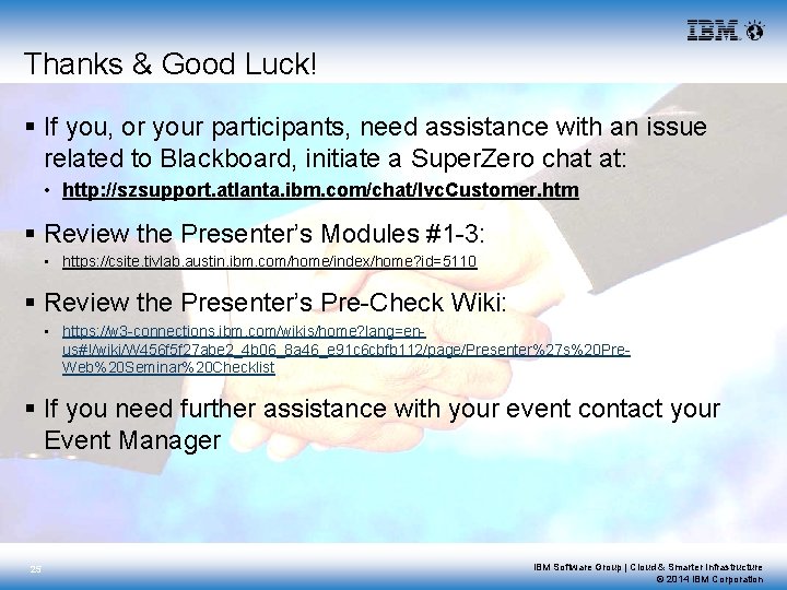Thanks & Good Luck! § If you, or your participants, need assistance with an