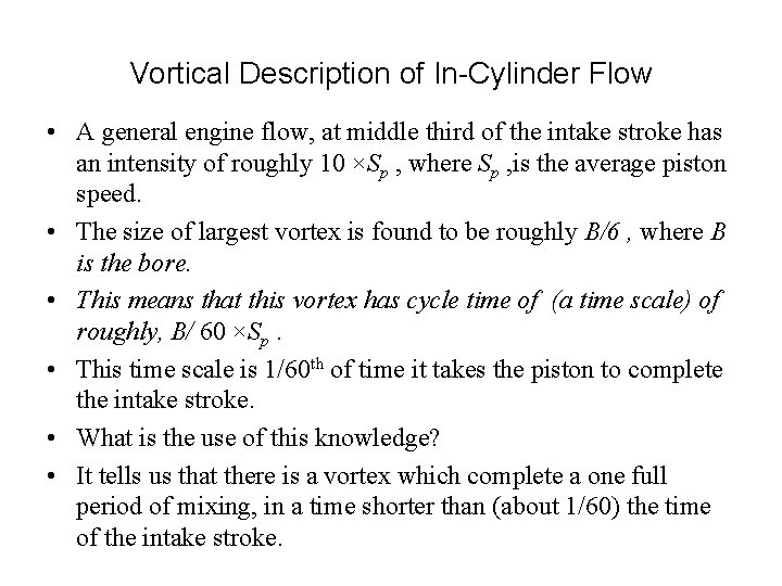 Vortical Description of In-Cylinder Flow • A general engine flow, at middle third of