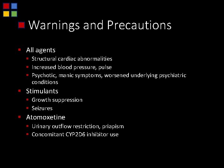 Warnings and Precautions § All agents § Structural cardiac abnormalities § Increased blood pressure,