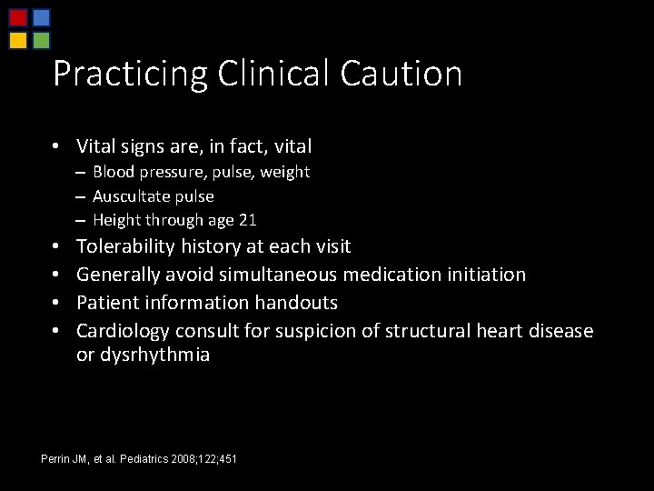 Practicing Clinical Caution • Vital signs are, in fact, vital – Blood pressure, pulse,