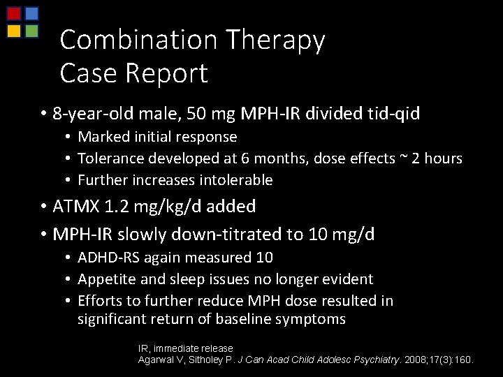 Combination Therapy Case Report • 8 -year-old male, 50 mg MPH-IR divided tid-qid •