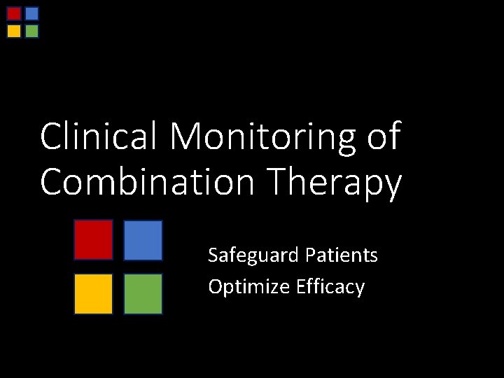 Clinical Monitoring of Combination Therapy Safeguard Patients Optimize Efficacy 