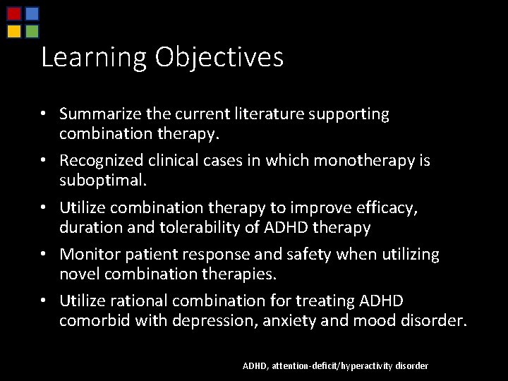 Learning Objectives • Summarize the current literature supporting combination therapy. • Recognized clinical cases