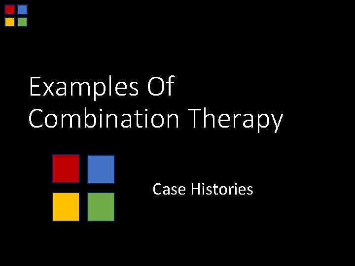 Examples Of Combination Therapy Case Histories 