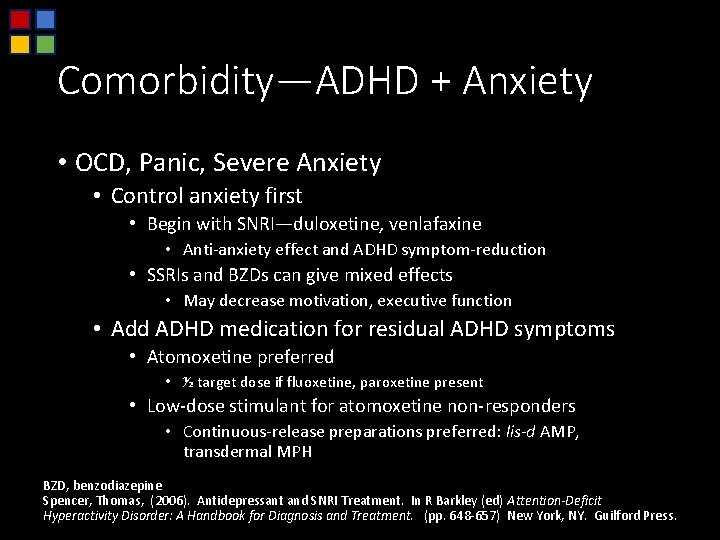 Comorbidity—ADHD + Anxiety • OCD, Panic, Severe Anxiety • Control anxiety first • Begin